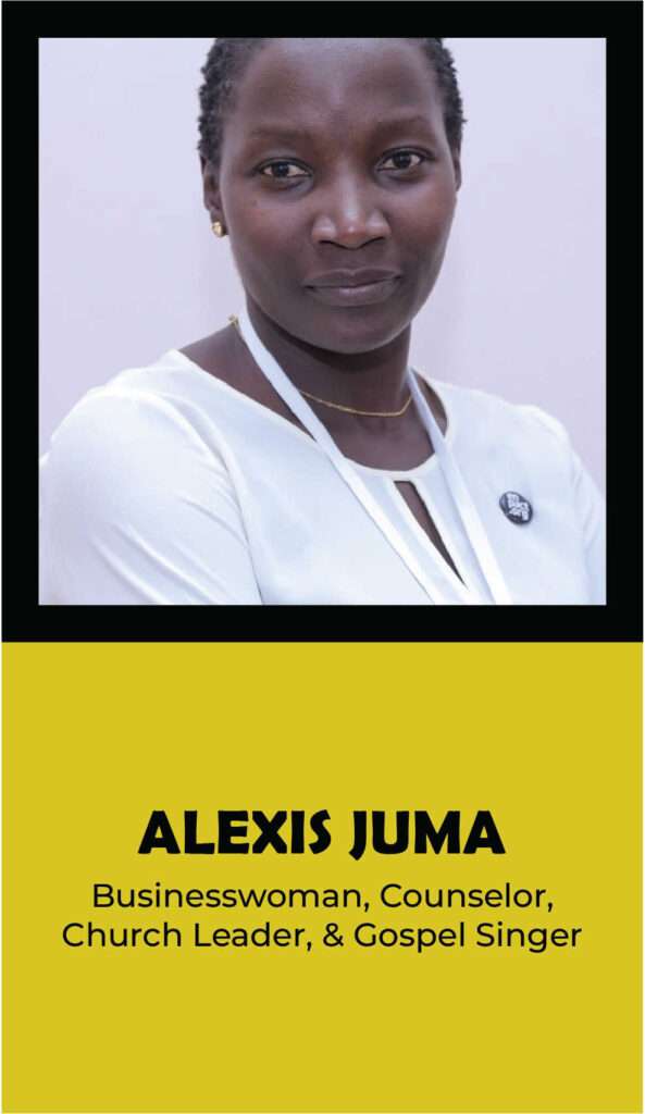 ALEXIS JUMA: Businesswoman, Counselor, Church Leader, & Gospel Singer