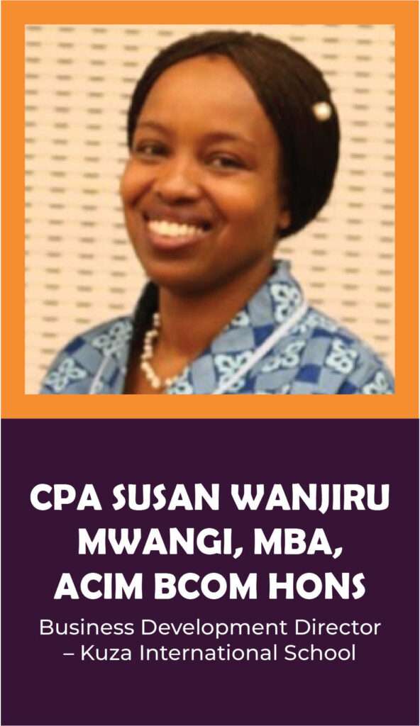 CPA SUSAN WANJIRU MWANGI: MBA,ACIM BCOM HONS Business Development Director– Kuza International School