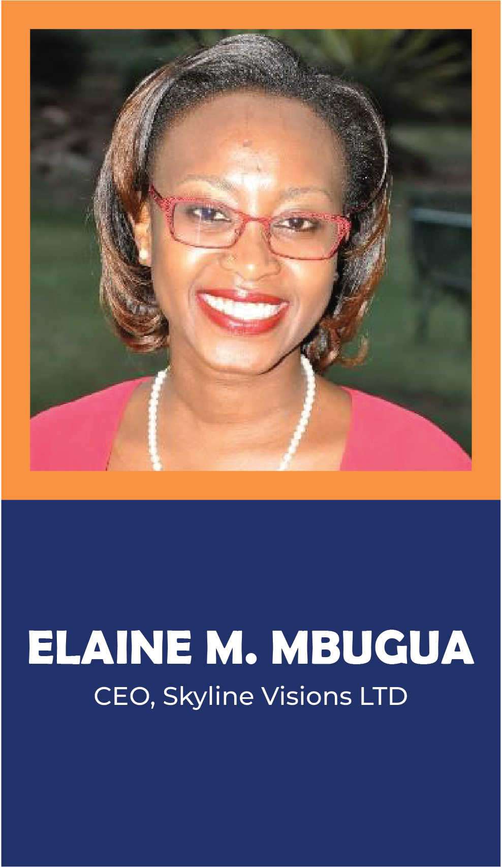 ELAINE M. MBUGUA: CEO, Skyline Visions LTD