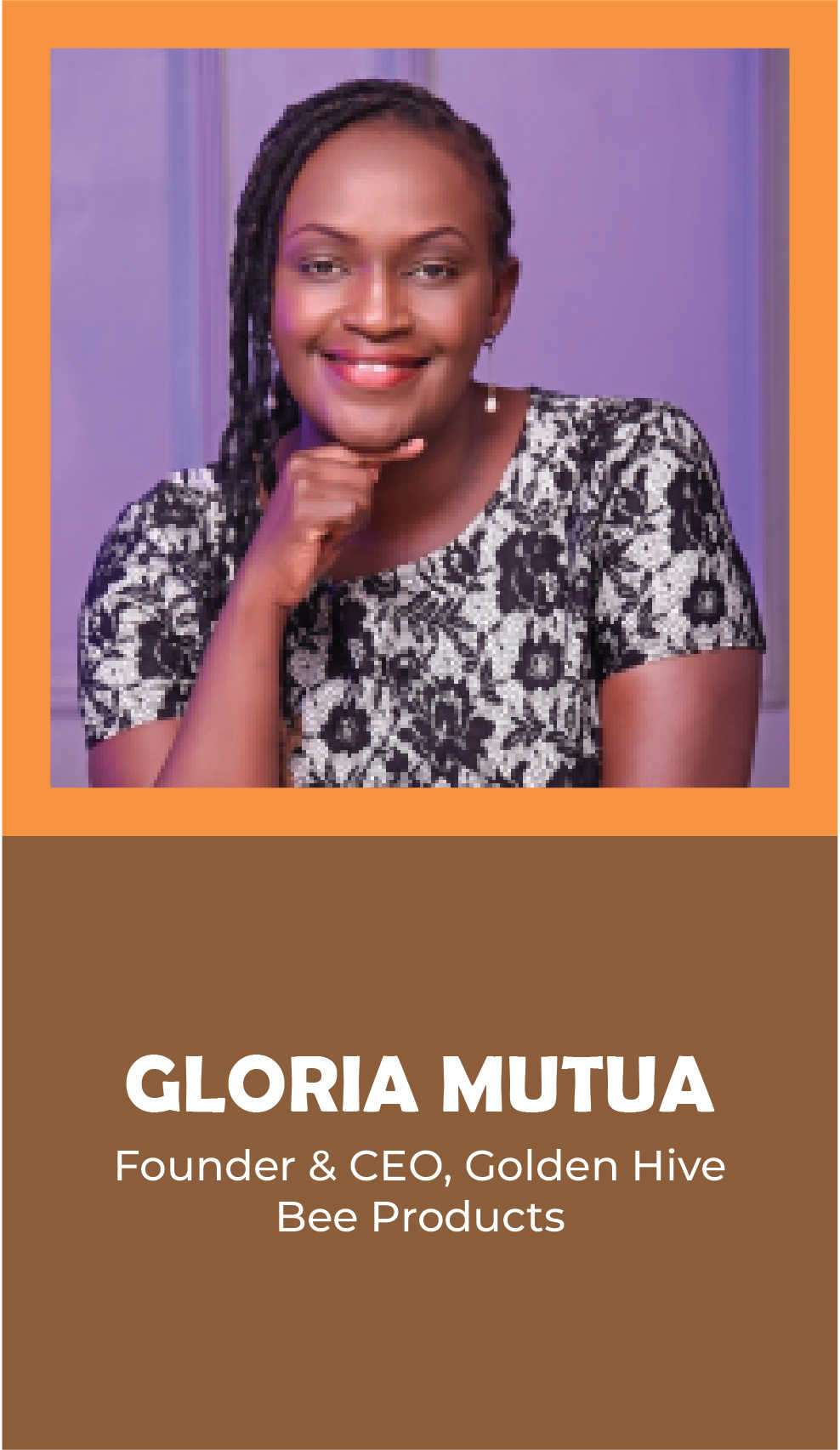 GLORIA MUTUA: Founder & CEO, Golden Hive Bee Products