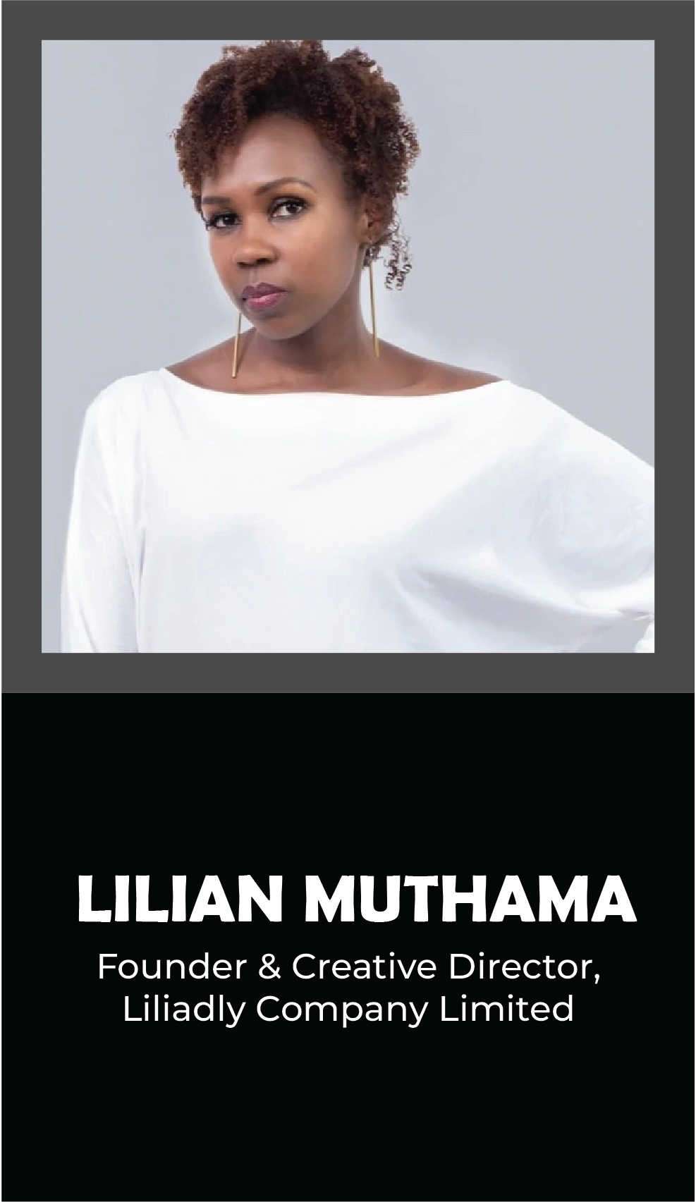 LILIAN MUTHAMA: Founder & Creative Director,Liliadly Company Limited