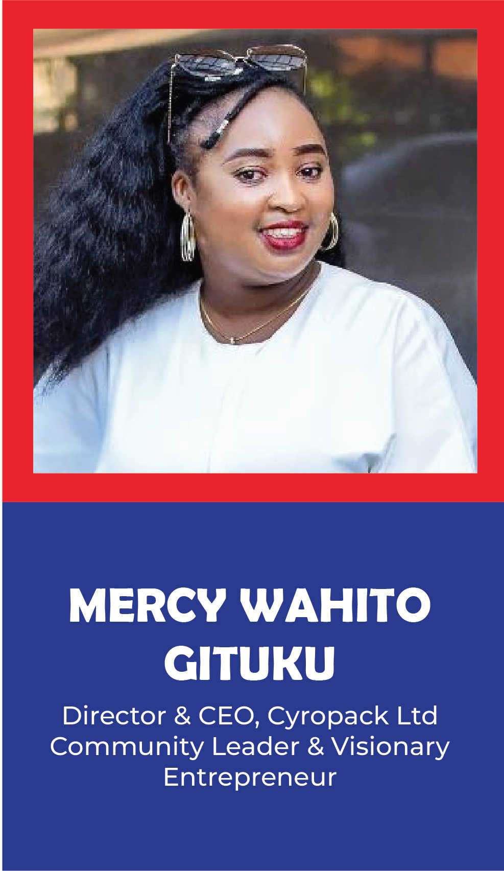 MERCY WAHITO GITUKU: Director & CEO, Cyropack Ltd., Community Leader & Visionary Entrepreneur