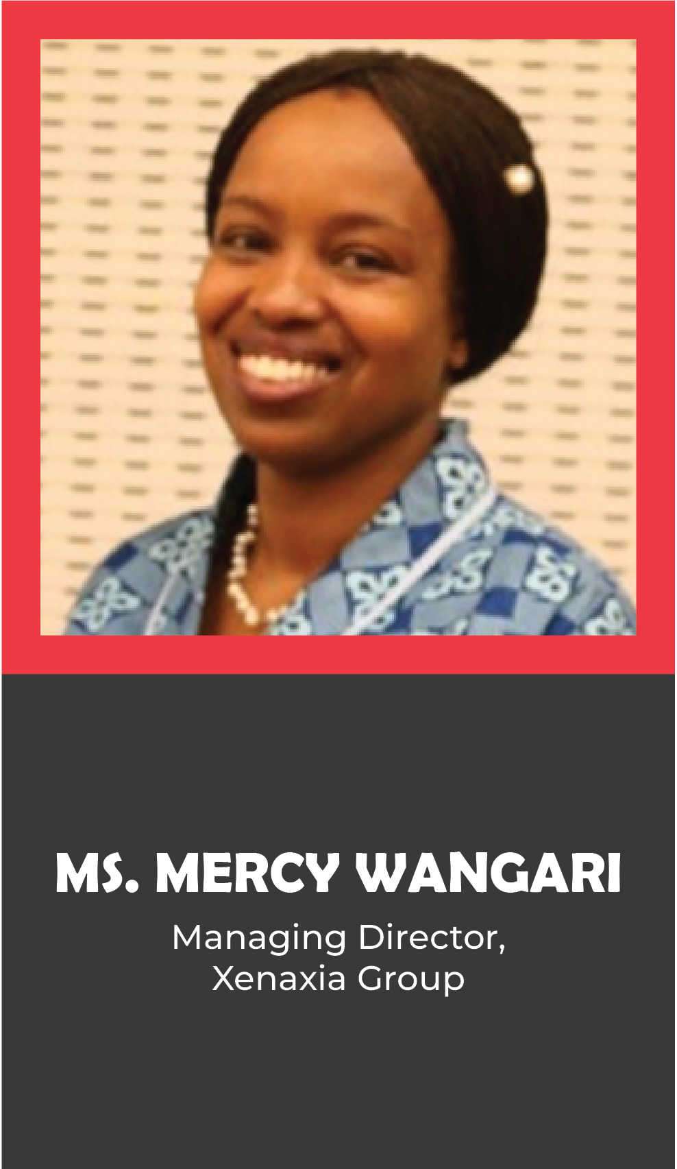 MS. MERCY WANGARI: Managing Director,Xenaxia Group