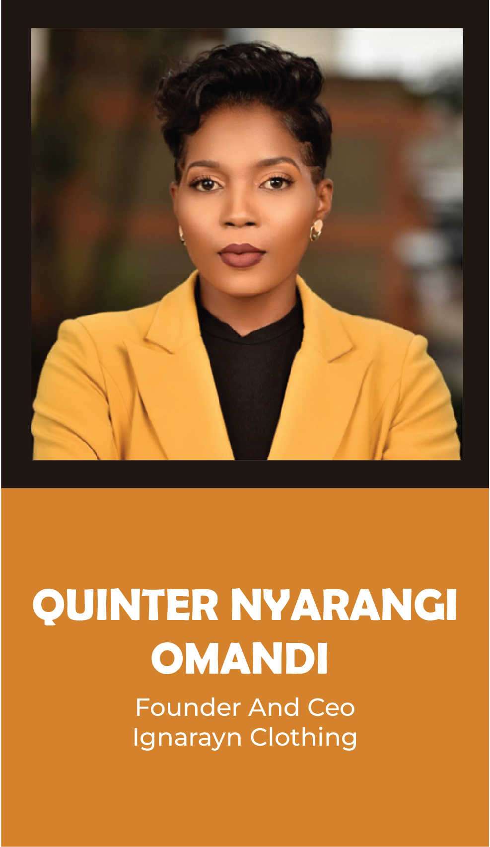 QUINTER NYARANGI OMANDI: Founder And CeoIgnarayn Clothing