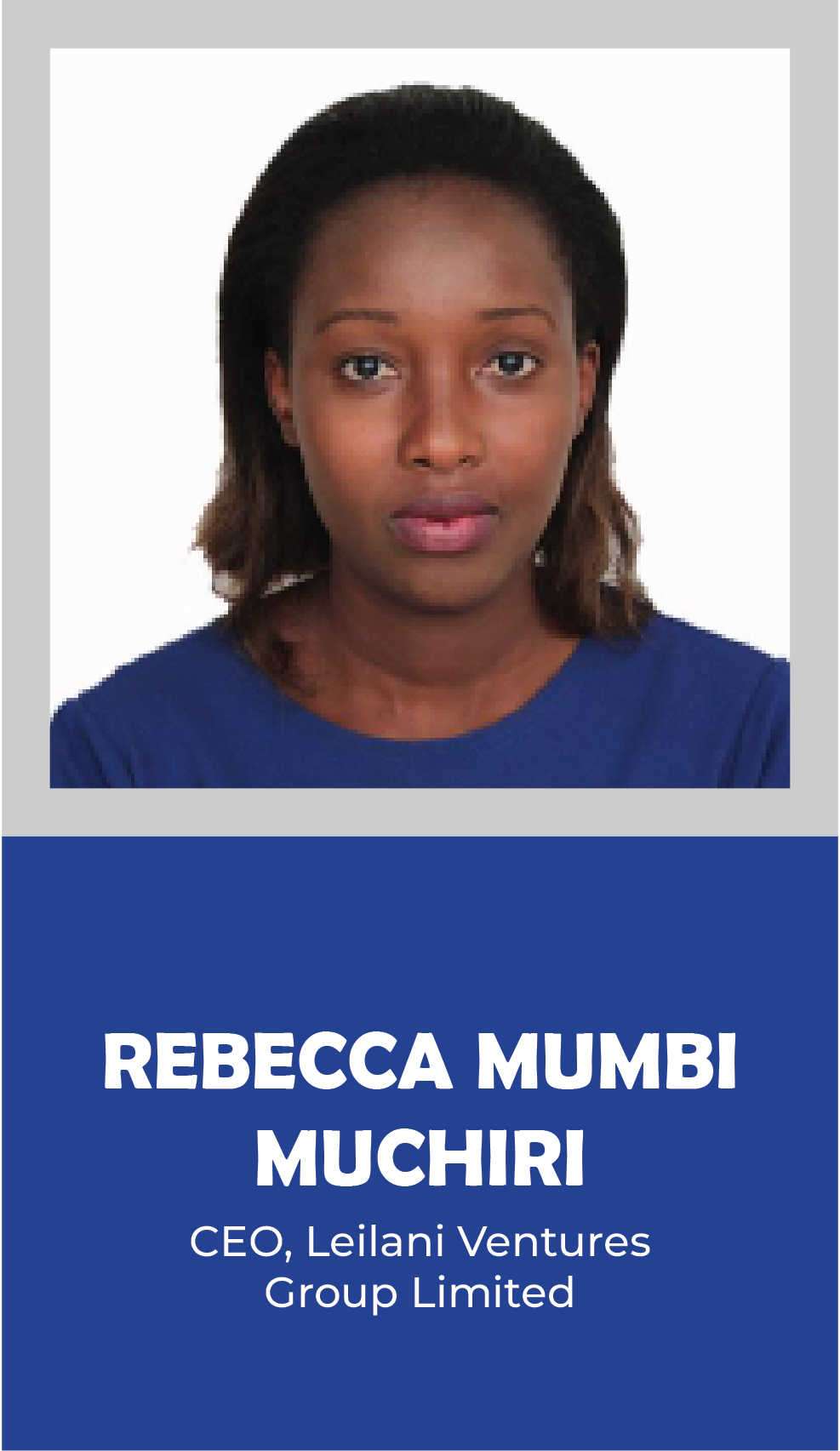 REBECCA MUMBIMU CHIRI: CEO, Leilani Ventures Group Limited