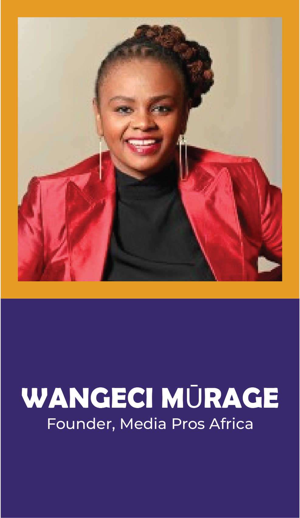 WANGECI MŪRAGE: Founder, Media Pros Africa