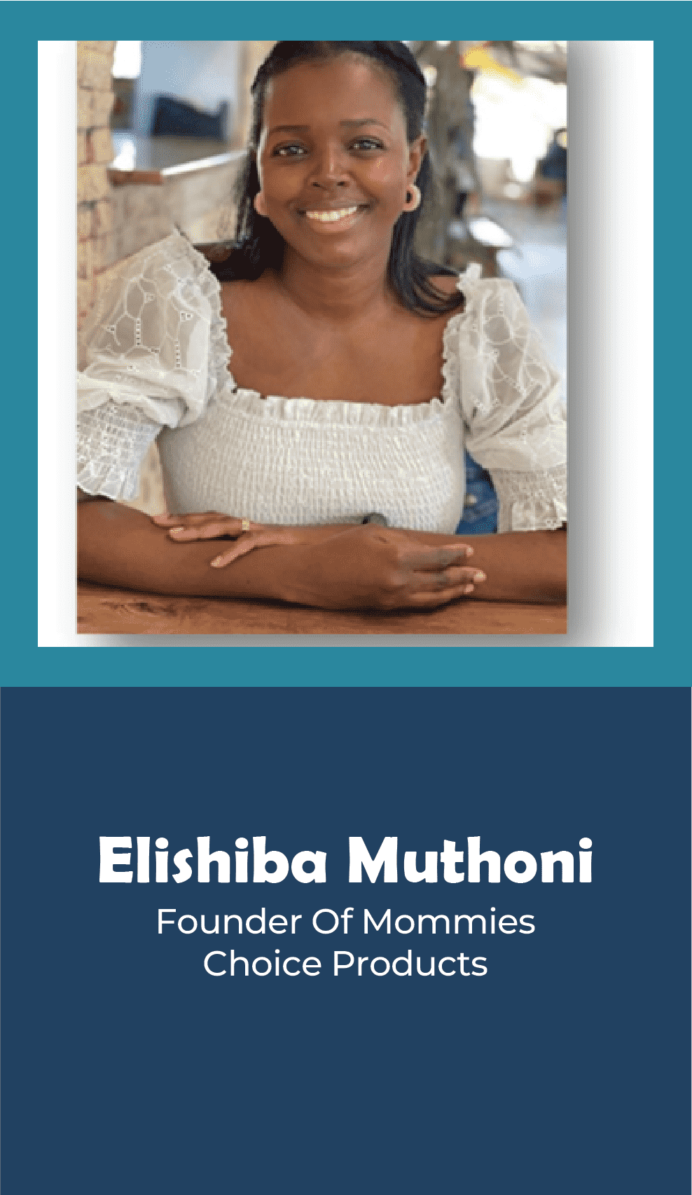 ELISHIBA MUTHONI – FOUNDER- MOMMIES CHOICE PRODUCTS