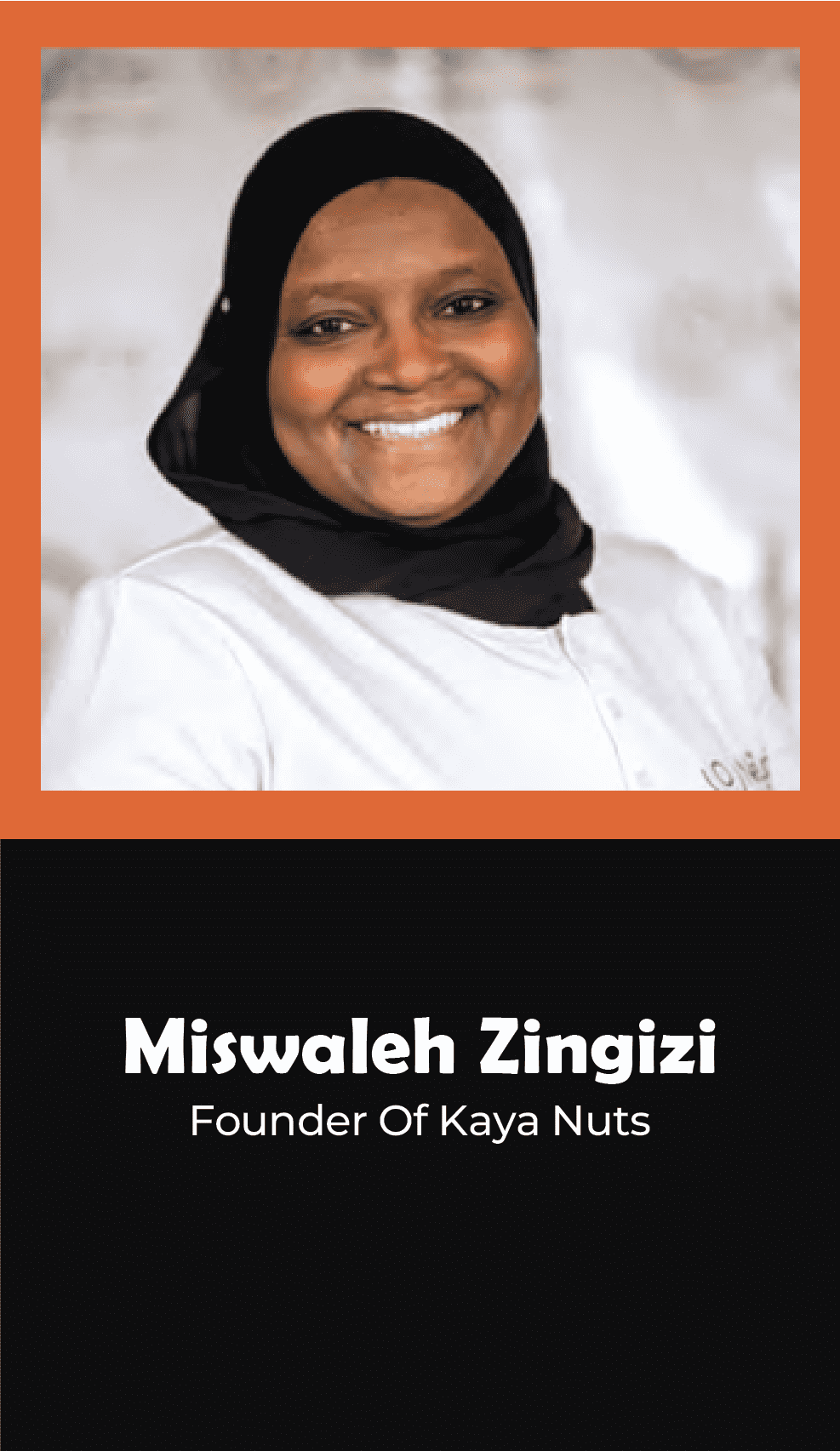 MISWALEH ZINGIZI -FOUNDER OF KAYA NUTS